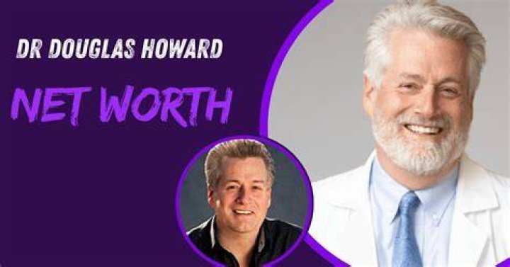 Dr Douglas Howard Net Worth: Unveiling the Wealth and Achievements of a Medical Marvel